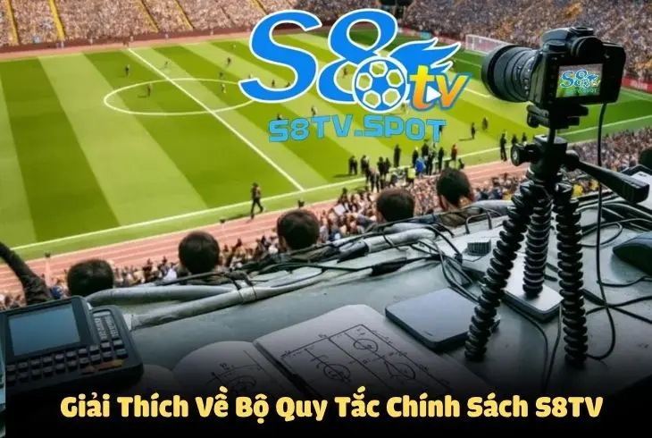 Giải thích về bộ chính sách S8TV mới nhất