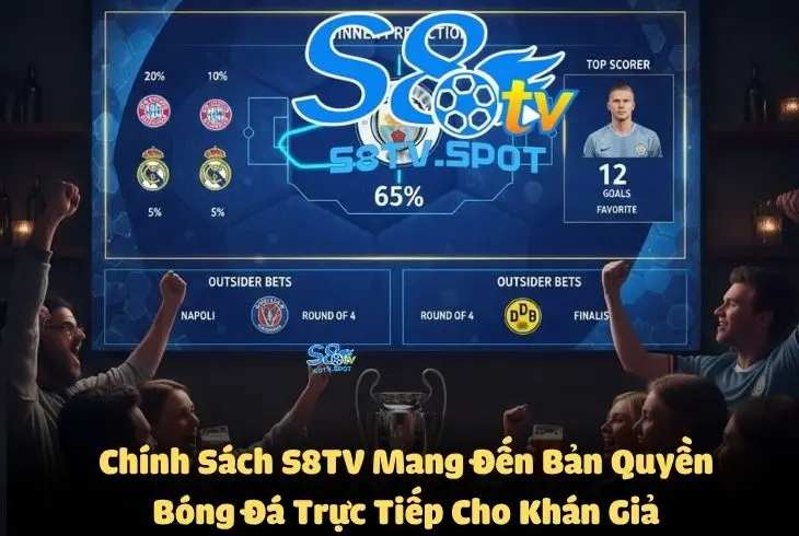 Chính sách S8TV mang đến bản quyền bóng đá trực tiếp cho khán giả