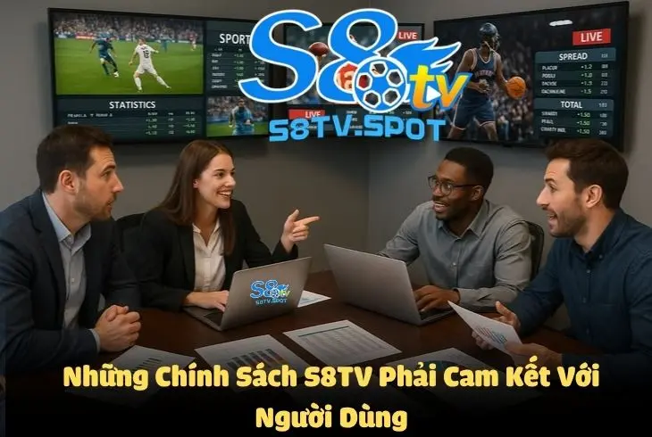 Những chính sách S8TV phải cam kết với người dùng