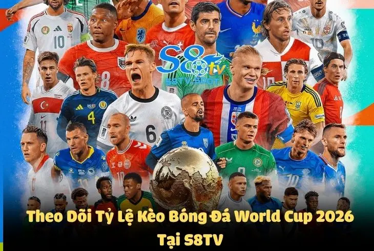 Theo dõi tỷ lệ kèo World Cup 2026 tại trang chủ S8TV